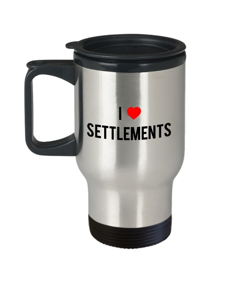 I Love Settlements Travel Mug - Funny Tea Hot Cocoa Coffee Insulated Tumbler - Novelty Birthday Gift Idea