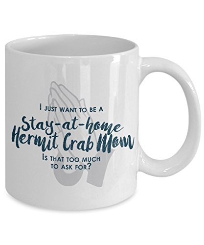 SpreadPassion Funny Hermit Crab Mom Gifts - I Just Want To Be A Stay At Home Hermit Crab Mom - Unique Gift Idea