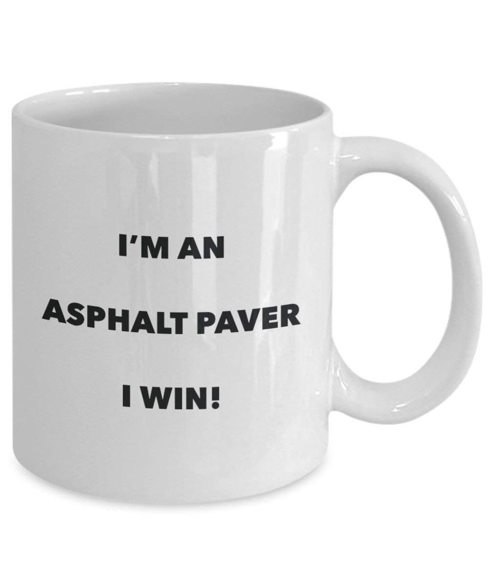 Asphalt Paver Mug - I'm an Asphalt Paver I win! - Funny Coffee Cup - Novelty Birthday Christmas Gag Gifts Idea
