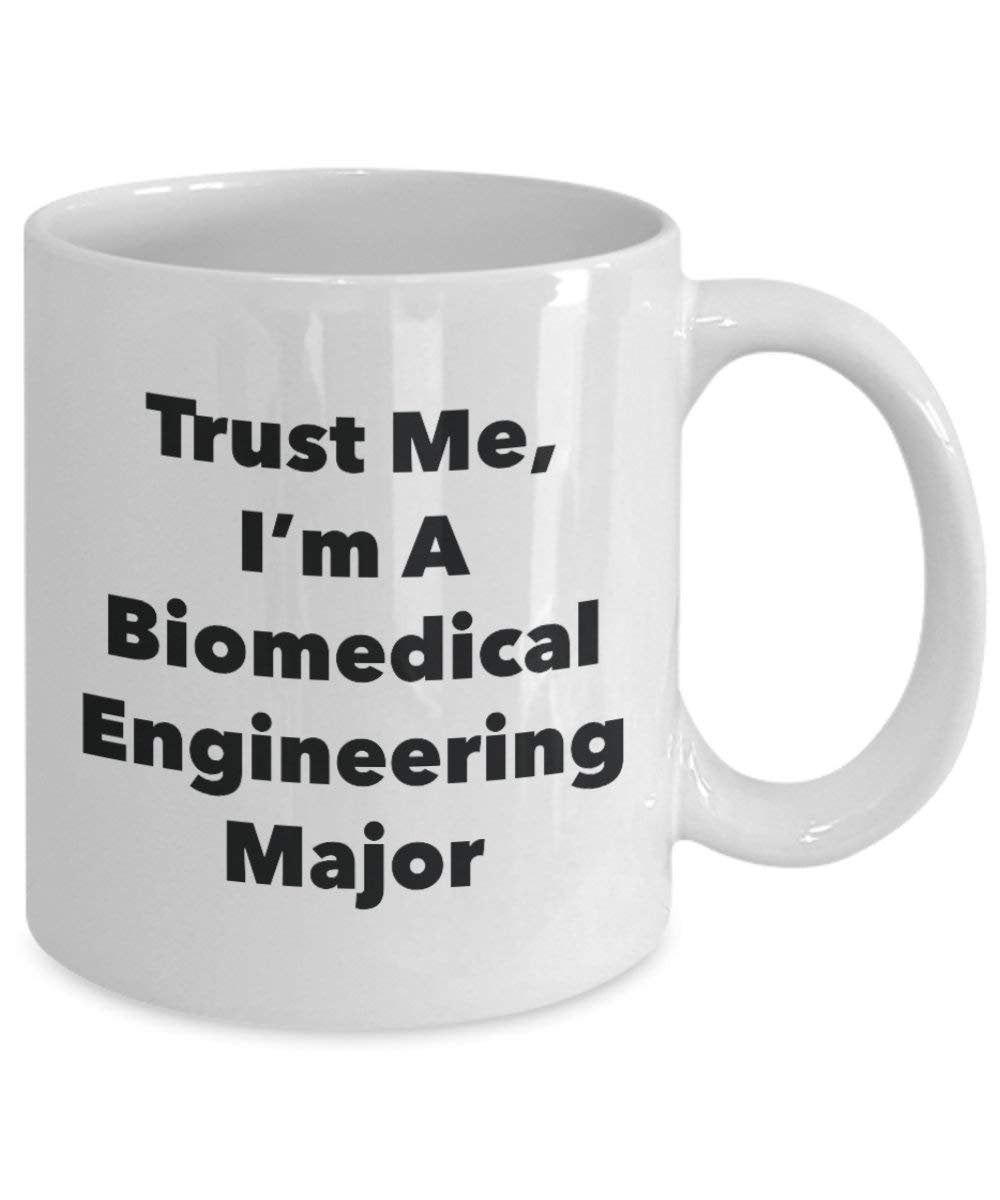 Trust Me, I'm A Biomedical Engineering Major Mug - Funny Coffee Cup - Cute Graduation Gag Gifts Ideas for Friends and Classmates (15oz)