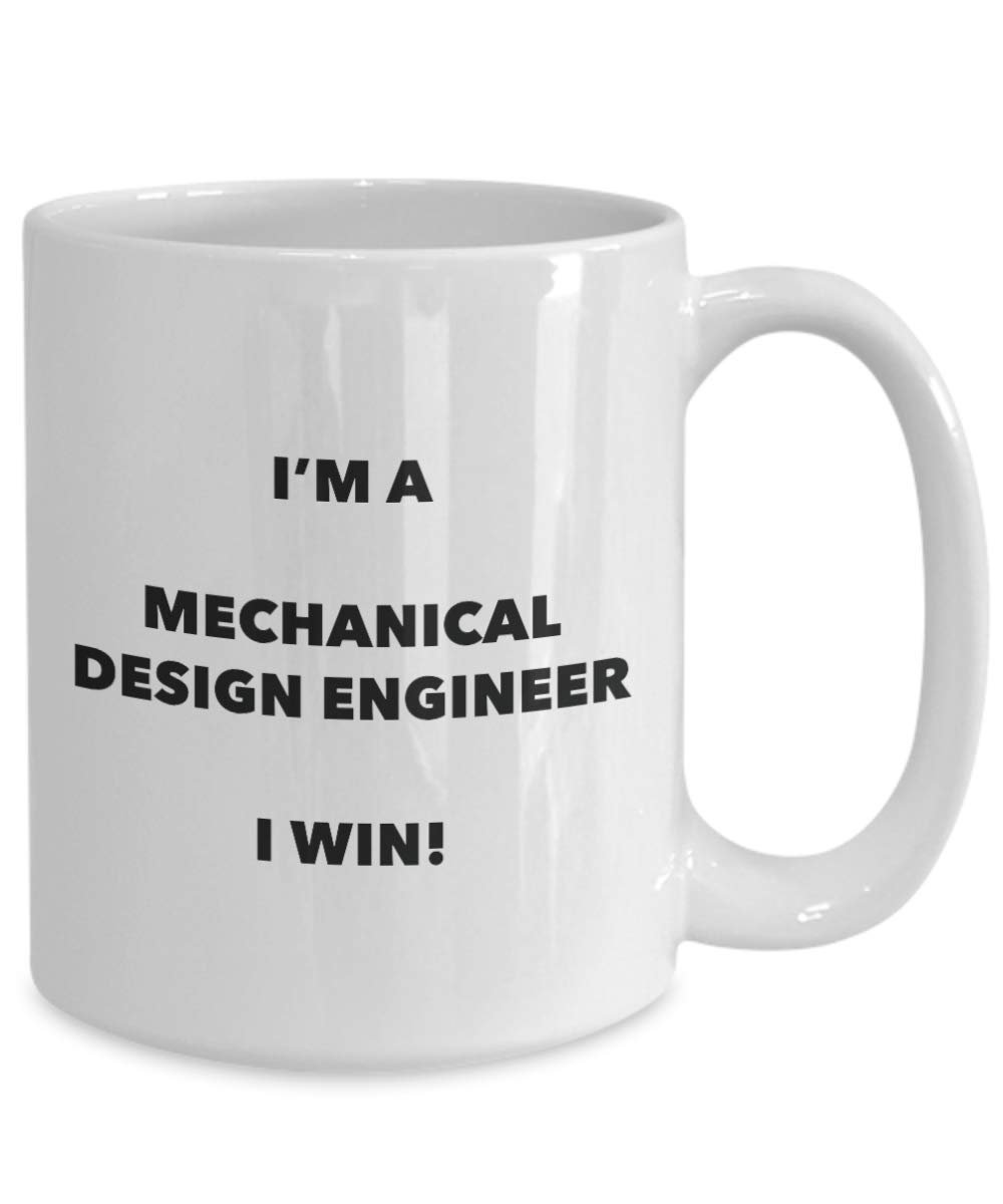 I'm a Mechanical Design Engineer Mug I win - Funny Coffee Cup - Novelty Birthday Christmas Gag Gifts Idea