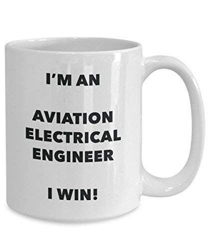 Aviation Electrical Engineer Mug - I'm an Aviation Electrical Engineer I Win! - Funny Coffee Cup - Novelty Birthday Christmas Gag Gifts Idea