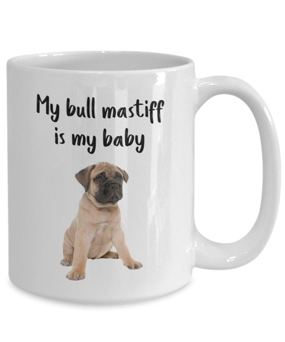 Bullmastiff Mom Mug - My Bull Mastiff is My Baby - Funny Tea Hot Cocoa Coffee Cup - Novelty Birthday Christmas Anniversary Gag Gifts Idea