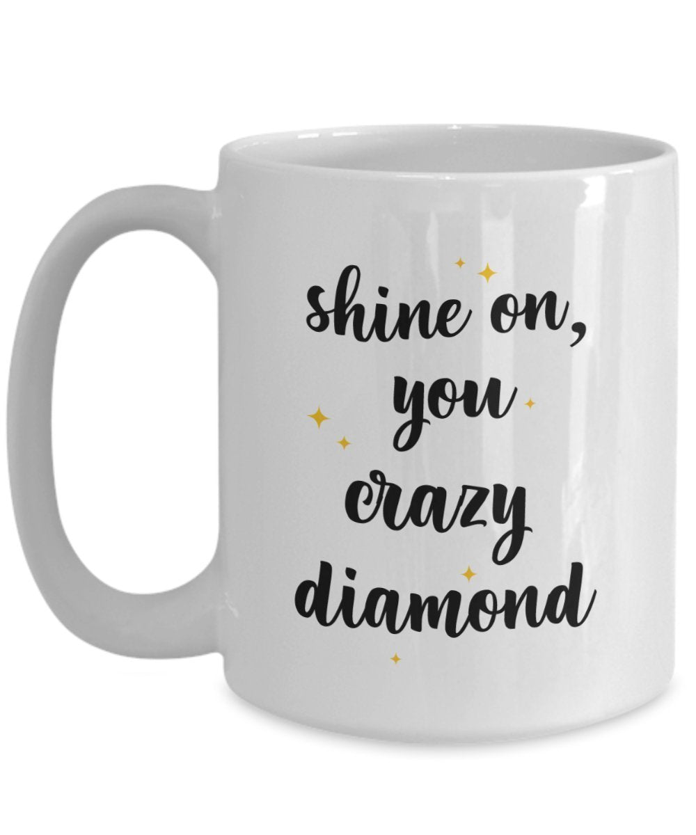 Shine On You Crazy Diamond Tasse – Funny Tee Hot Cocoa Kaffeetasse – Neuheit Geburtstag Weihnachten Jahrestag Gag Geschenke Idee