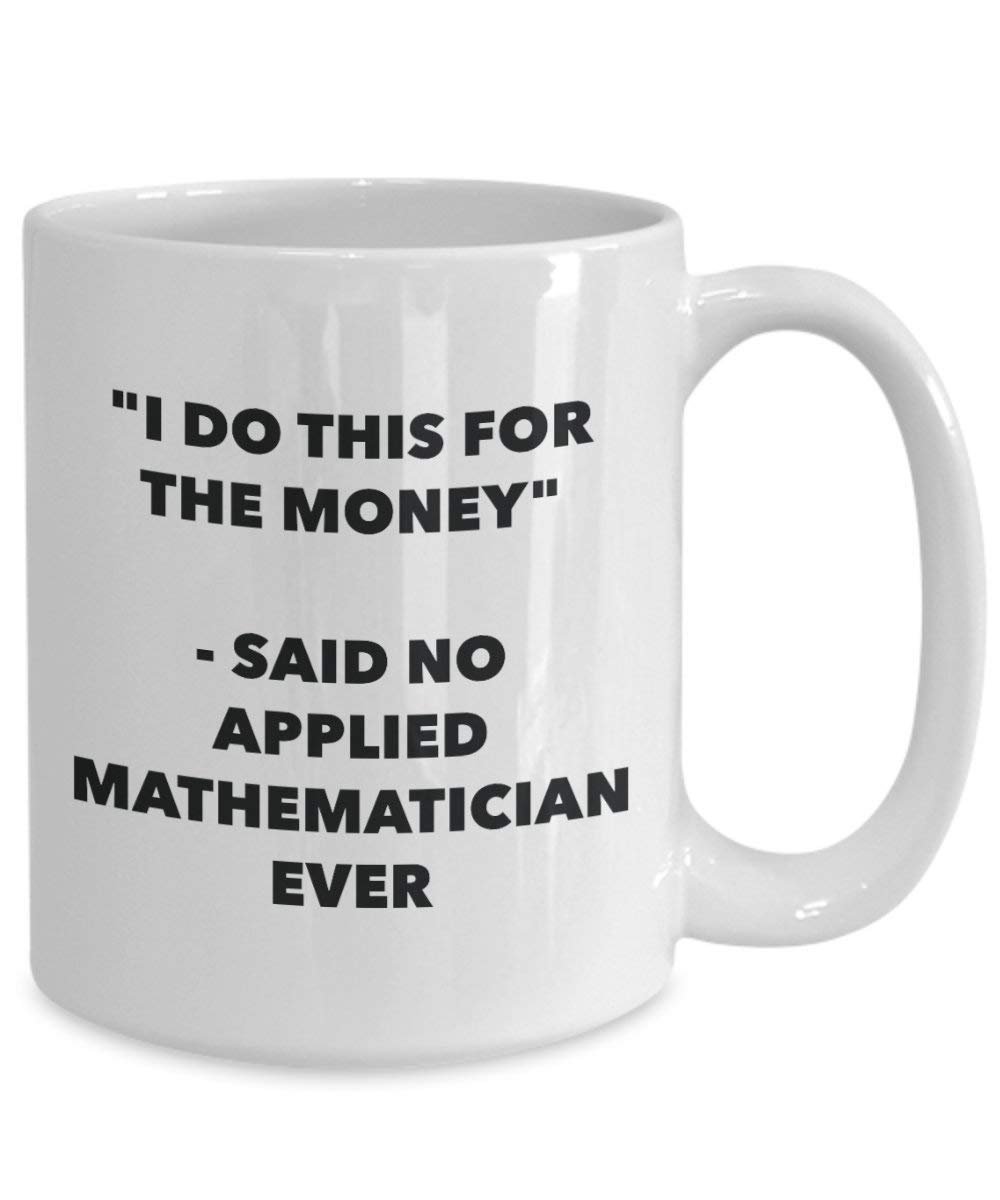 I do presente per il denaro – Said no applicato matematico Ever mug – Funny Coffee Cup – novelty Birthday Christmas GAG regalo idea 11oz Infradito colorati estivi, con finte perline