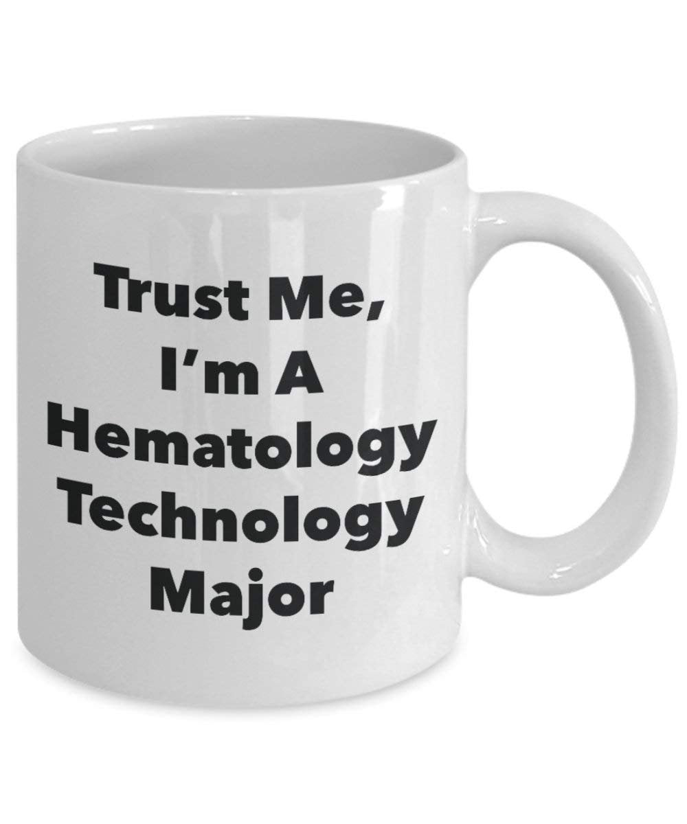 Trust Me, I'm A Hematology Technology Major Mug - Funny Coffee Cup - Cute Graduation Gag Gifts Ideas for Friends and Classmates (11oz)