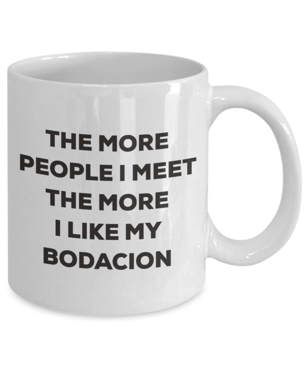 The More People I Meet the More I Like My bodacion Tasse – Funny Coffee Cup – Weihnachten Hund Lover niedlichen Gag Geschenke Idee