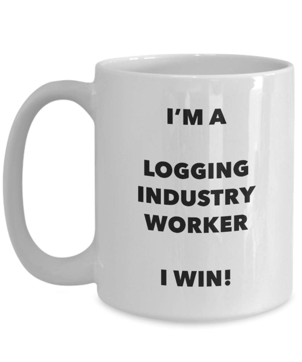 I'm a Logging Industry Worker Mug I win - Funny Coffee Cup - Novelty Birthday Christmas Gag Gifts Idea