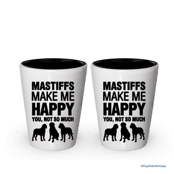 Mastiffs Make Me Happy- Funny Shot Glasses (2)