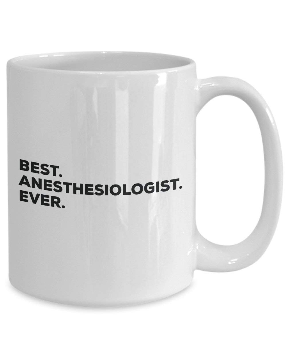 Best Anesthesiologist Ever Mug - Funny Coffee Cup -Thank You Appreciation For Christmas Birthday Holiday Unique Gift Ideas