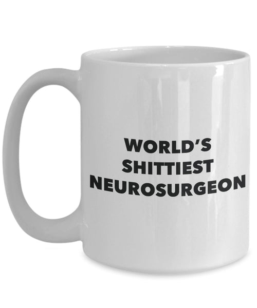 Neurosurgeon Coffee Mug - World's Shittiest Neurosurgeon - Gifts for Neurosurgeon - Funny Novelty Birthday Present Idea - Can Add To Gift Bag Basket B