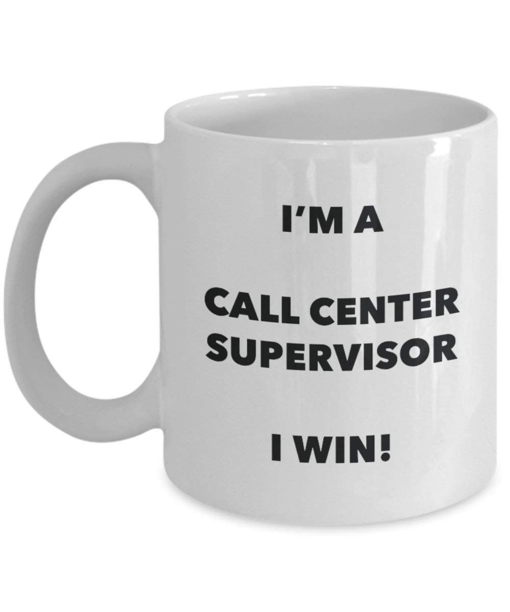 Call Center Supervisor Mug - I'm a Call Center Supervisor I win! - Funny Coffee Cup - Birthday Christmas Gifts Idea