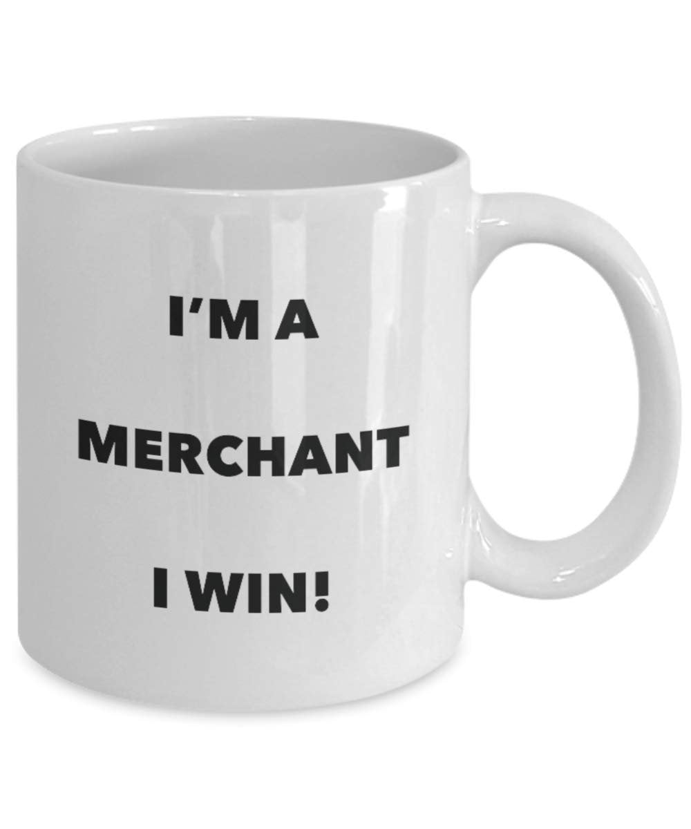 I'm a Merchant Mug I win - Funny Coffee Cup - Novelty Birthday Christmas Gag Gifts Idea