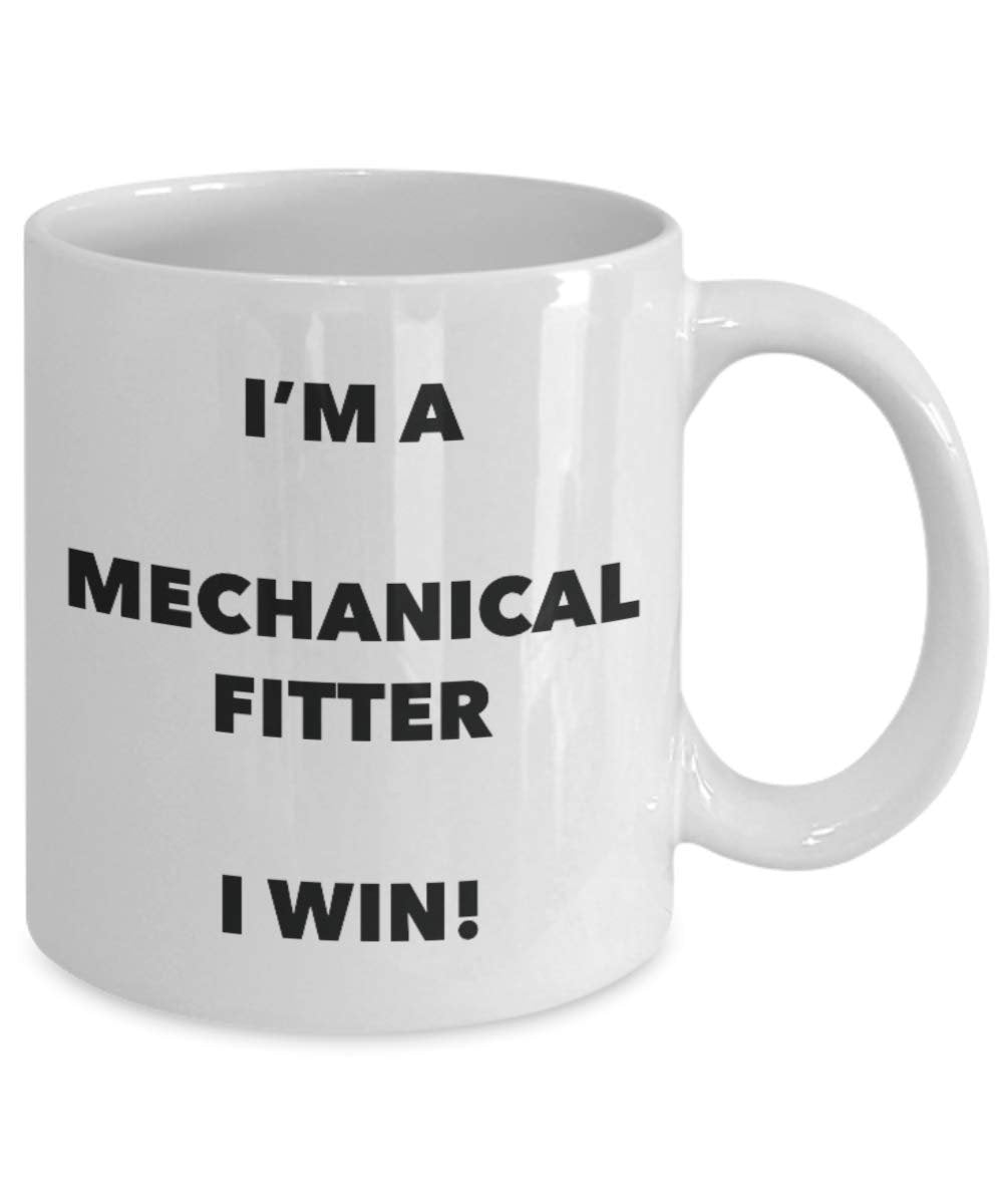 I'm a Mechanical Fitter Mug I win - Funny Coffee Cup - Novelty Birthday Christmas Gag Gifts Idea
