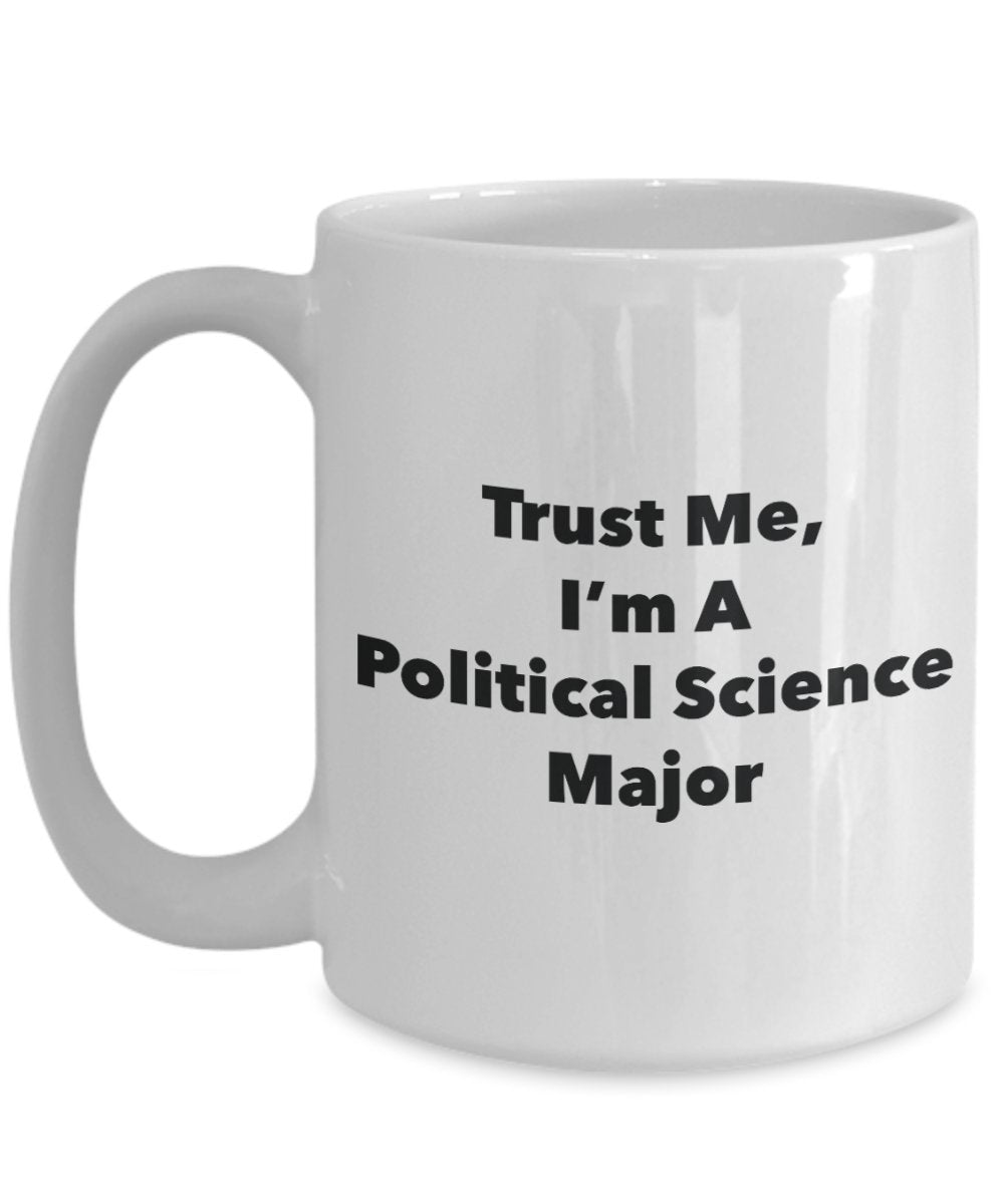 Trust Me, I'm a Science politique principaux Mug rigolo – Tasse à café – Cute Graduation Gag Gifts idées pour vos amis et Camarades de classe 15oz blanc