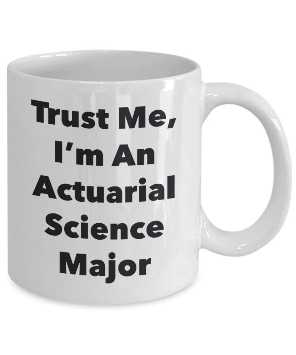 Trust Me, I'm An Actuarial Science Major Mug - Funny Coffee Cup - Cute Graduation Gag Gifts Ideas for Friends and Classmates