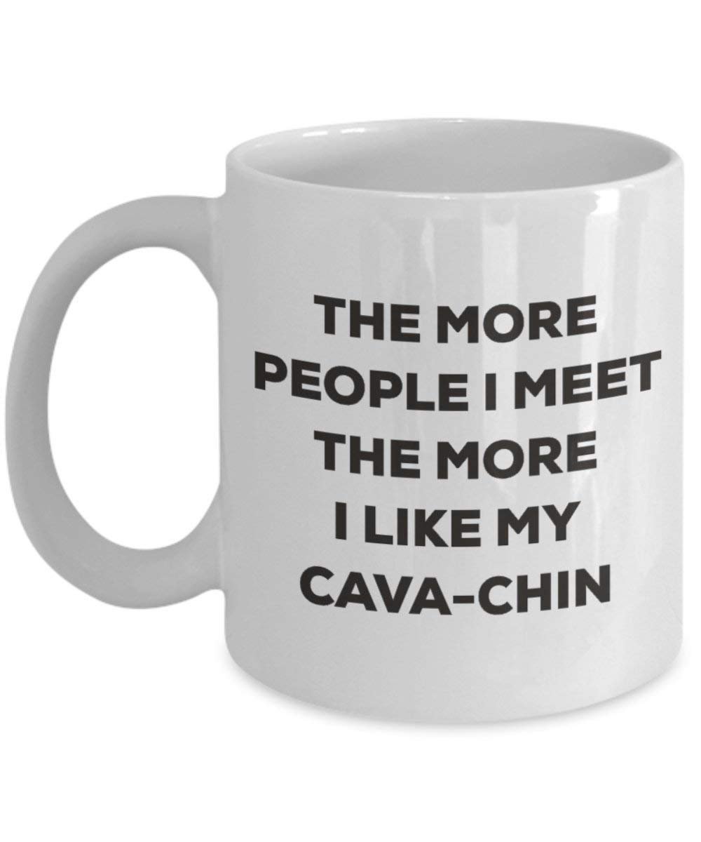 The more people I meet the more I like my Cava-chin Mug - Funny Coffee Cup - Christmas Dog Lover Cute Gag Gifts Idea