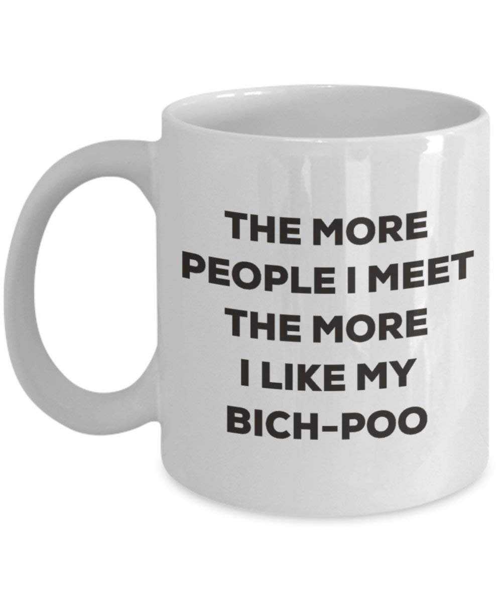 Le plus de personnes I Meet the More I Like My Bich-poo Mug de Noël – Funny Tasse à café – amateur de chien mignon Gag Gifts Idée 11oz blanc