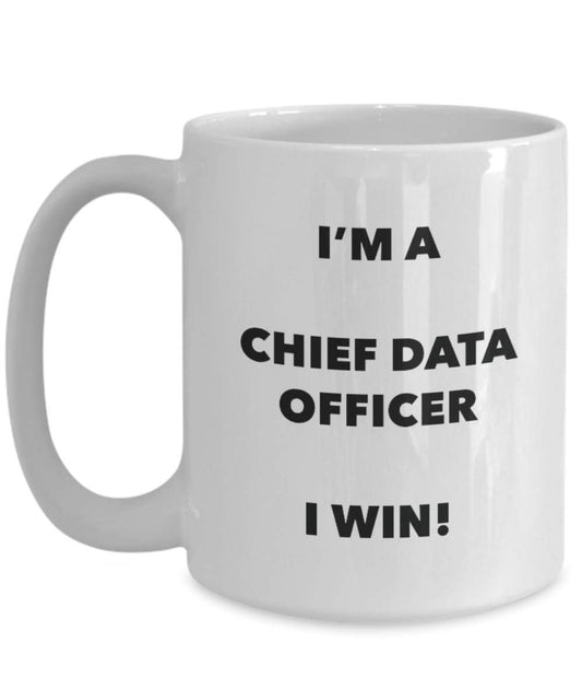 Chief Data Officer Mug - I'm a Chief Data Officer I win! - Funny Coffee Cup - Novelty Birthday Christmas Gag Gifts Idea
