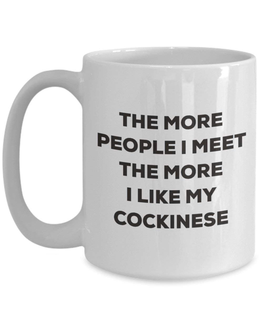 The more people I meet the more I like my Cockinese Mug - Funny Coffee Cup - Christmas Dog Lover Cute Gag Gifts Idea