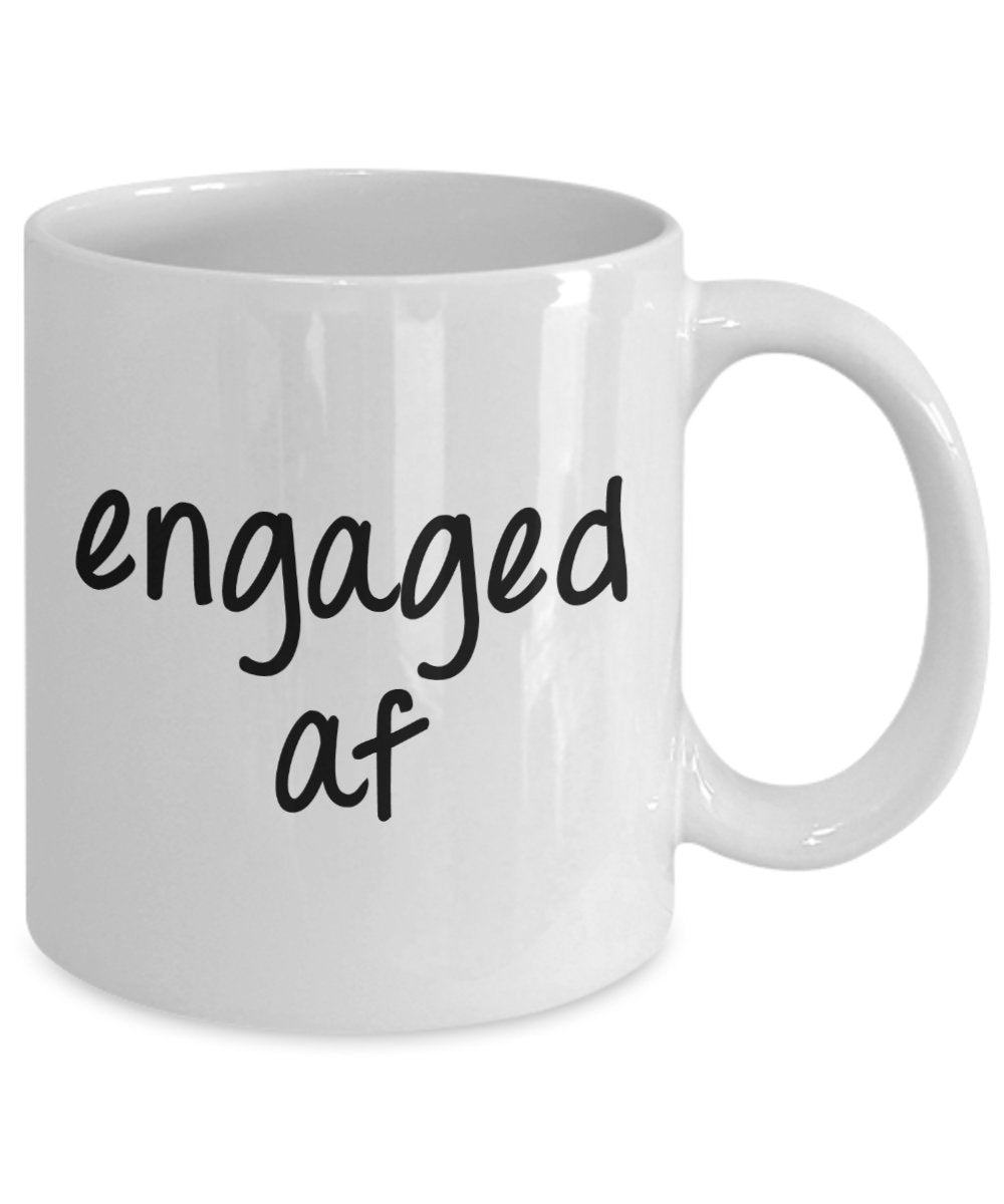 Im Engaged af Mug - Funny Tea Hot Cocoa Coffee Cup - Novelty Birthday Gift Idea