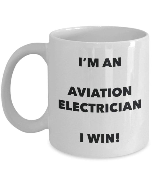 Aviation Electrician Mug - I'm an Aviation Electrician I win! - Funny Coffee Cup - Novelty Birthday Christmas Gag Gifts Idea