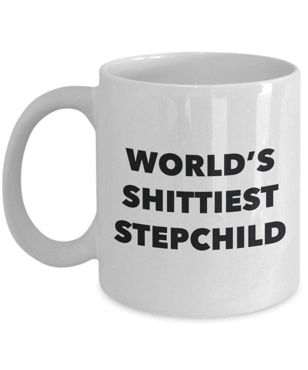 Stepchild Mug - Coffee Cup - World's Shittiest Stepchild - Stepchild Gifts - Funny Novelty Birthday Present Idea