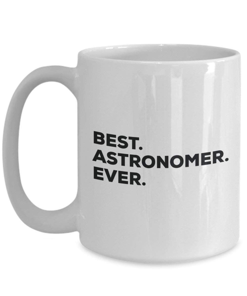 Best Astronomer Ever Mug - Funny Coffee Cup -Thank You Appreciation For Christmas Birthday Holiday Unique Gift Ideas
