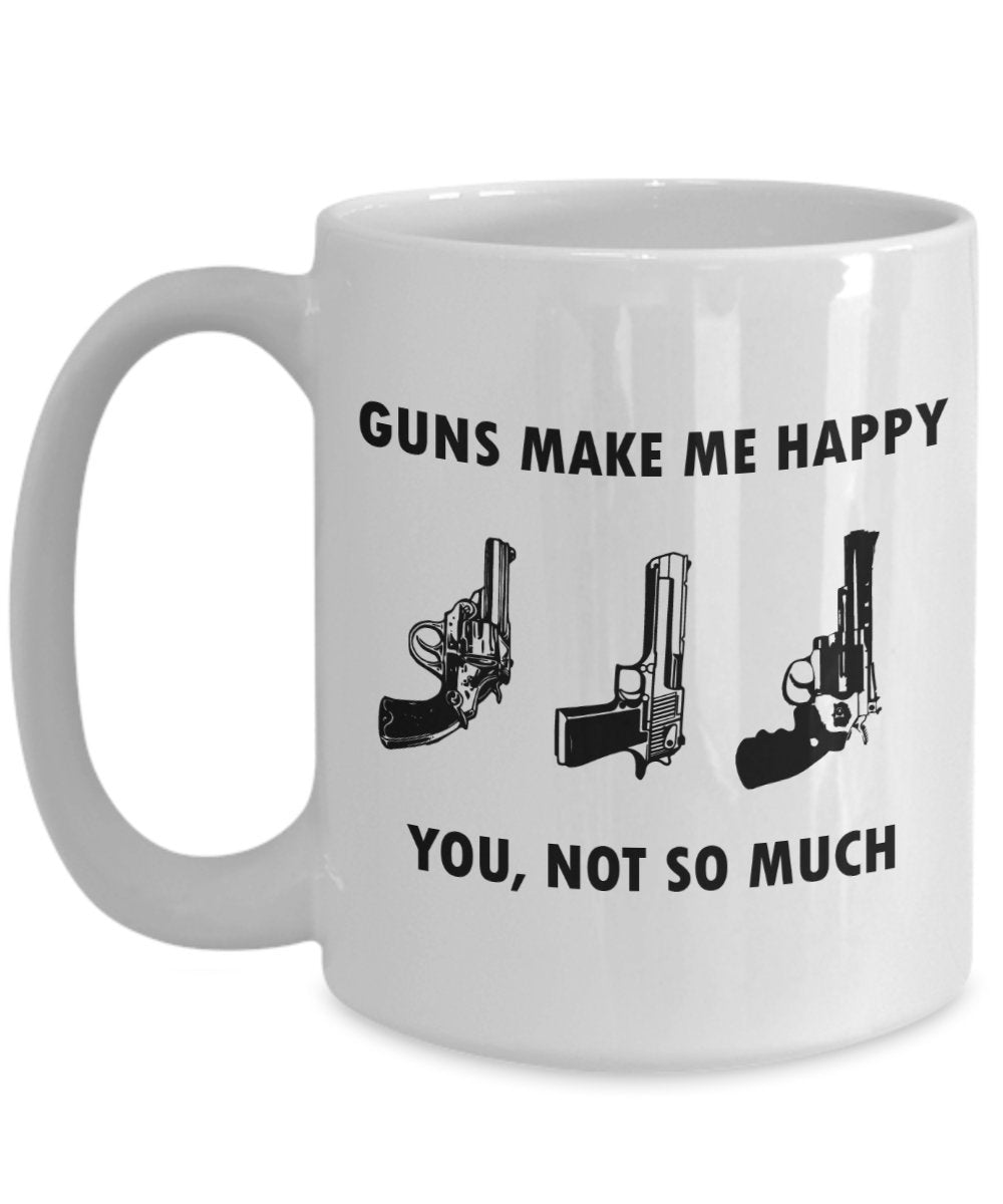 Guns Make Me Happy Sie, nicht so sehr Tasse – Funny Tee Hot Cocoa Kaffeetasse – Neuheit Geburtstag Weihnachten Jahrestag Gag Geschenke Idee