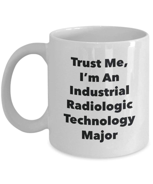 Trust Me, I'm An industriel Radiologic Technologie principaux Mug rigolo – Tasse à café – Cute Graduation Gag Gifts idées pour vos amis et Camarades de classe 11oz blanc