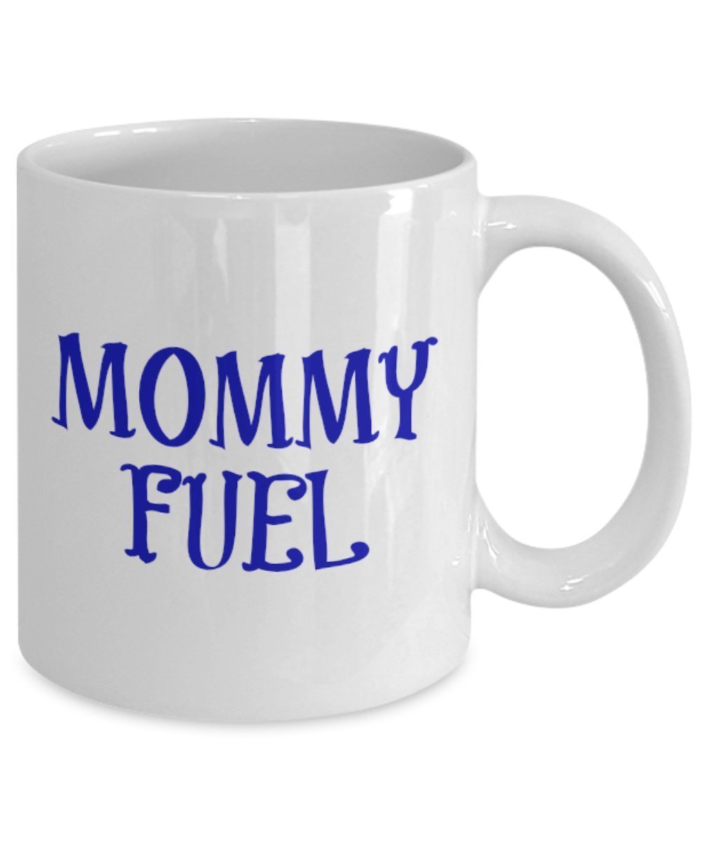 Mommy Fuel Mug - Coffee Cup - Funny Gift Present For Mom - Tea Hot Chocolate Wine