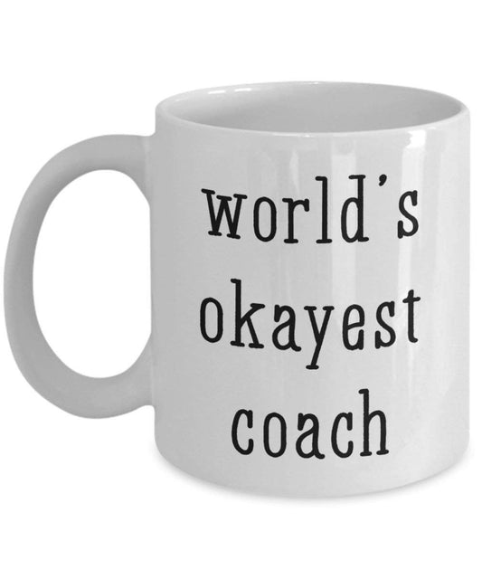 World's Okayest Coach Mug - Funny Tea Hot Cocoa Coffee Cup - Novelty Birthday Christmas Anniversary Gag Gifts Idea