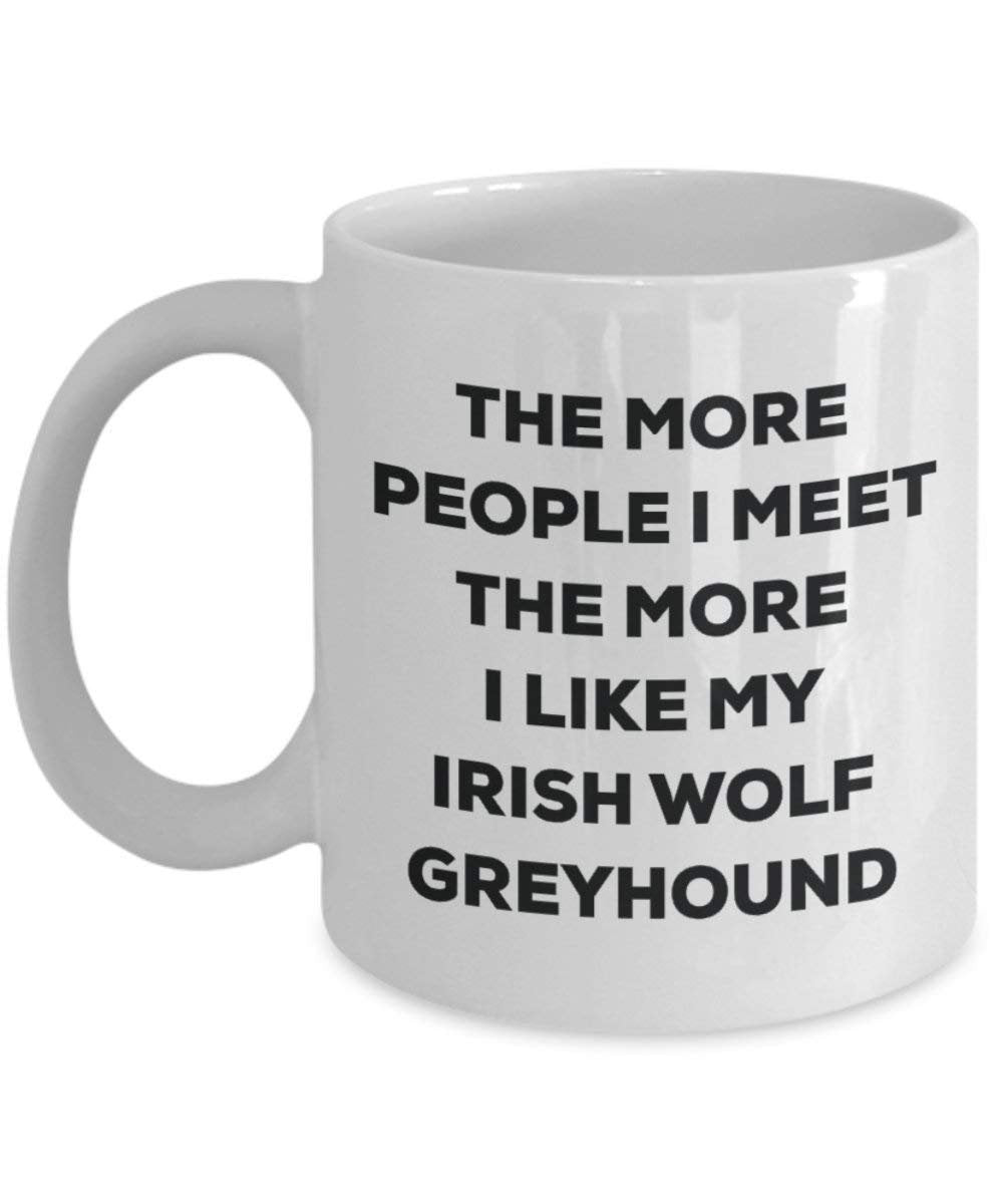 The more people I meet the more I like my Irish Wolf Greyhound Mug - Funny Coffee Cup - Christmas Dog Lover Cute Gag Gifts Idea