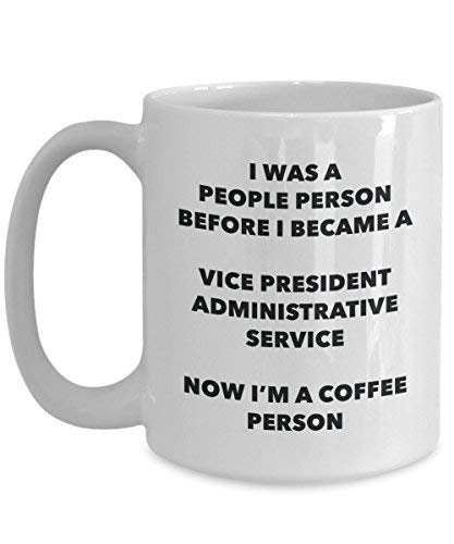 Vice President Administrative Service Coffee Person Mug - Funny Tea Cocoa Cup - Birthday Christmas Coffee Lover Cute Gag Gifts Idea