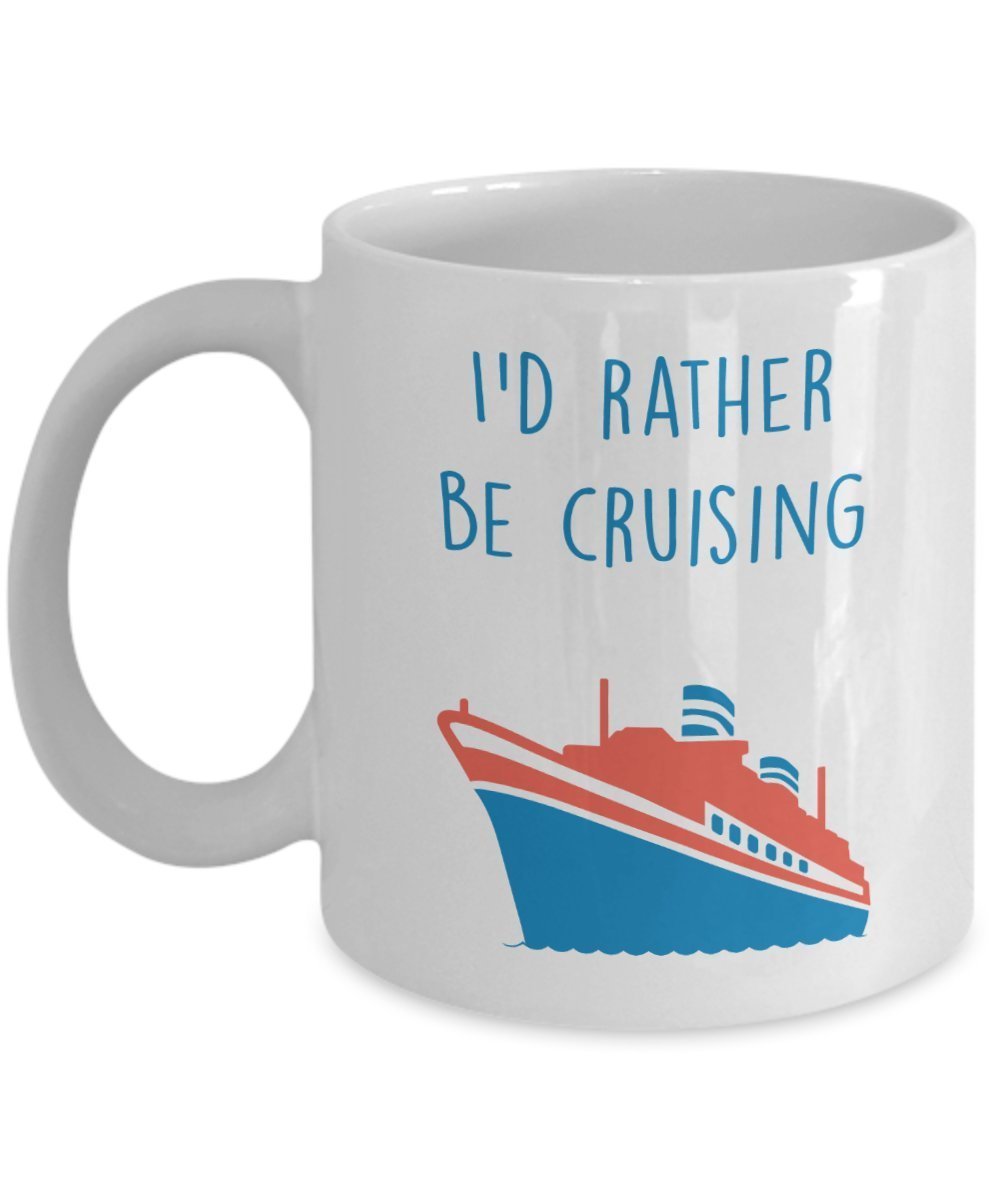 Tasse mit Aufschrift „I'd Rather Be Cruising“ – Lustige Teetasse für heiße Kakao-Kaffeetasse – Neuheit Geburtstag Weihnachten Jahrestag Gag Geschenkidee