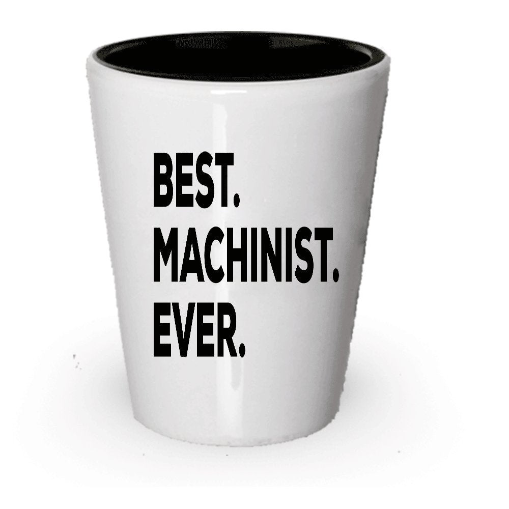 Machinist Shot Glass - Best Machinist Ever - Machinist Gifts - For Men Women CNC - Funny Gag - Inexpensive - Can Even Add To Gift Bag Basket Box Set - Novelty Idea (6)