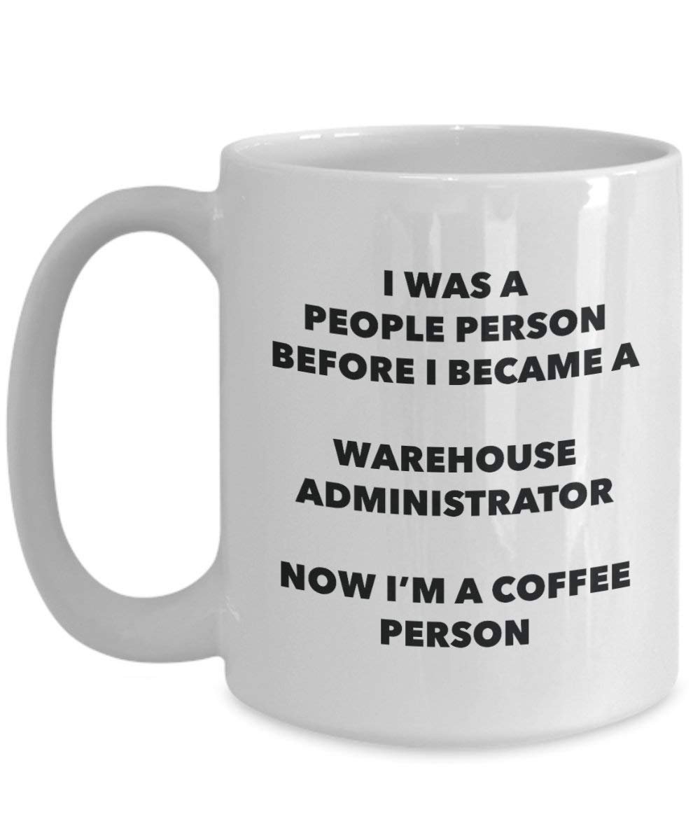 Warehouse Administrator Coffee Person Mug - Funny Tea Cocoa Cup - Birthday Christmas Coffee Lover Cute Gag Gifts Idea