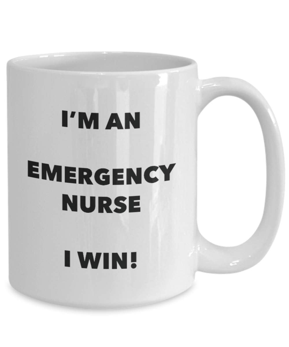 I'm an Emergency Nurse I win! - Funny Coffee Cup - Novelty Birthday Christmas Gag Gifts Idea