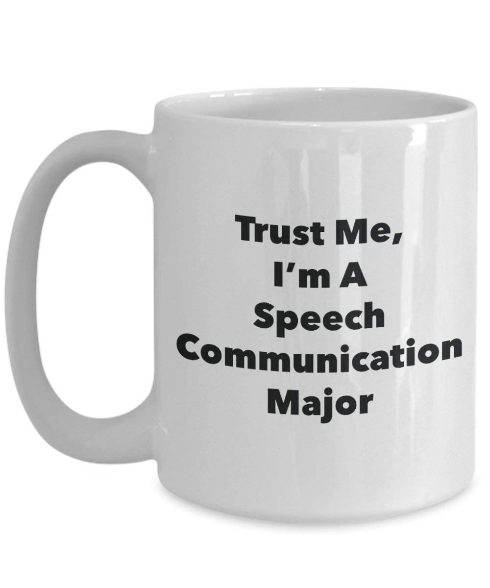 Trust Me, I'm a Speech Communication principaux Mug rigolo – Tasse à café – Cute Graduation Gag Gifts idées pour vos amis et Camarades de classe 15oz blanc