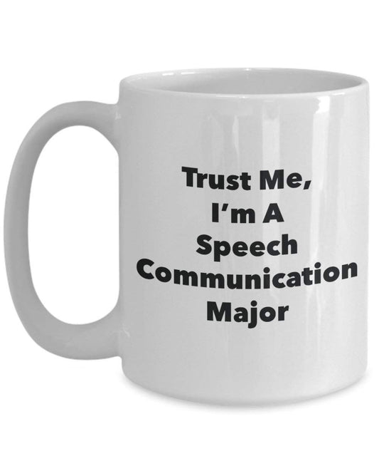Trust Me, I'm a Speech Communication principaux Mug rigolo – Tasse à café – Cute Graduation Gag Gifts idées pour vos amis et Camarades de classe 15oz blanc