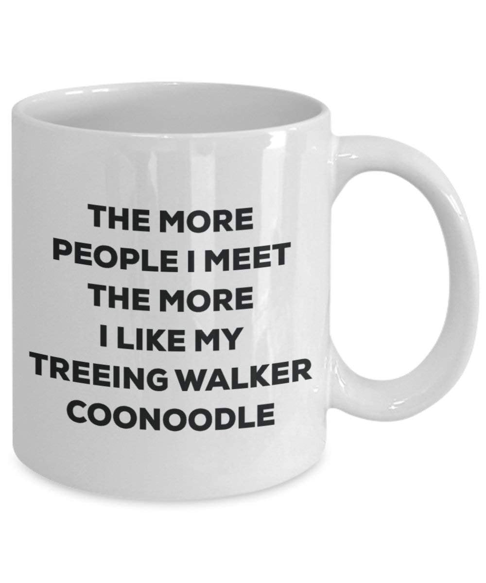 Le plus de personnes I Meet the More I Like My Treeing Walker Coonoodle Mug de Noël – Funny Tasse à café – amateur de chien mignon Gag Gifts Idée 11oz blanc