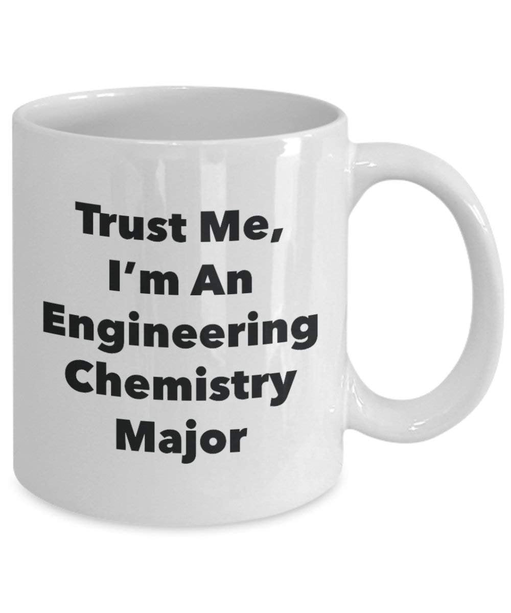 Trust Me, I'm An Engineering Chemistry Major Mug - Funny Coffee Cup - Cute Graduation Gag Gifts Ideas for Friends and Classmates