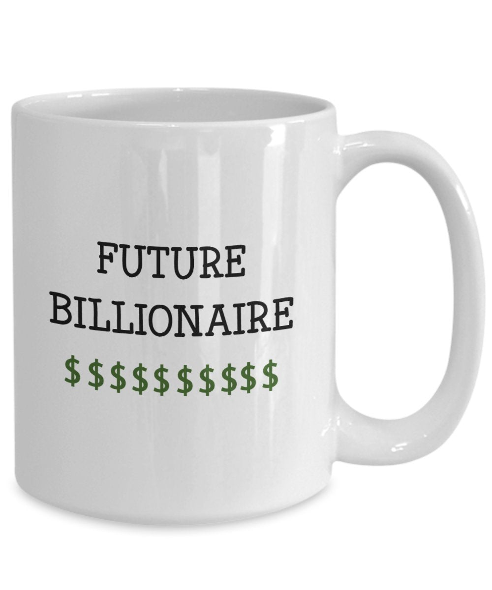Lustige Tasse mit englischer Aufschrift"Future Billionaire", für Tee/Kakao/Kaffee 11oz weiß