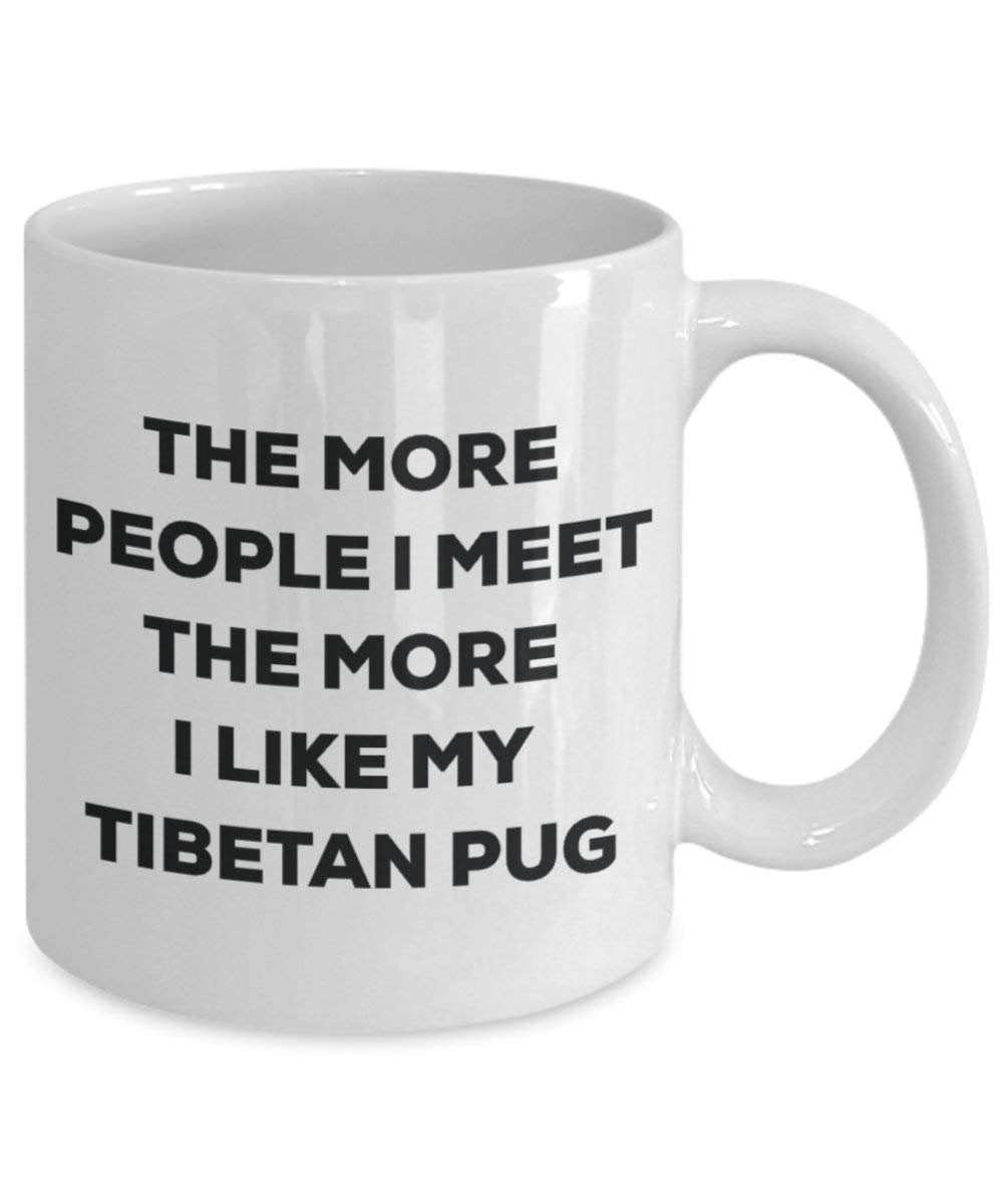 Le plus de personnes I Meet the More I Like My tibétain Carlin Mug de Noël – Funny Tasse à café – amateur de chien mignon Gag Gifts Idée 15oz blanc