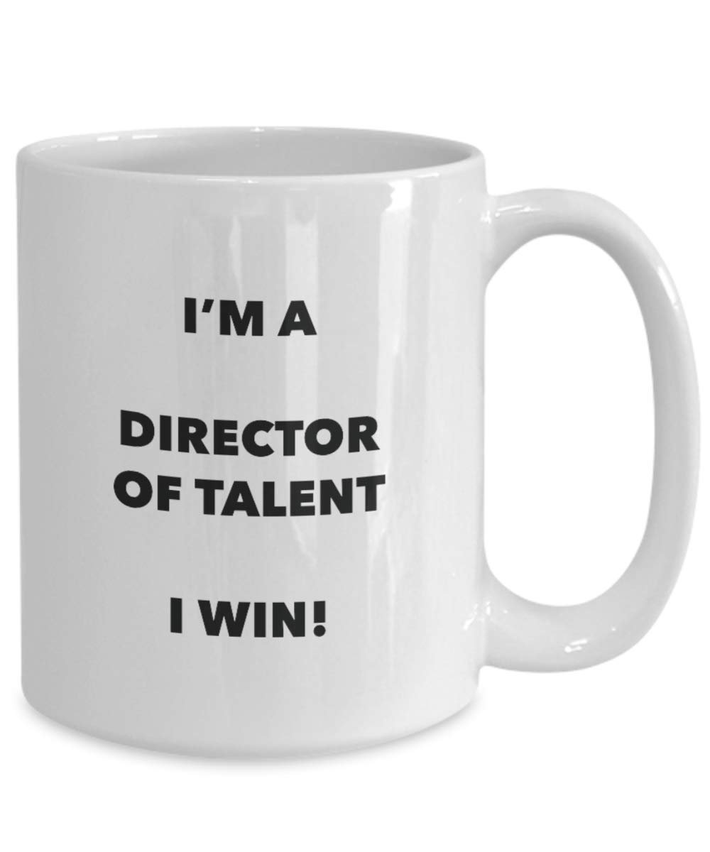 I'm a Director Of Talent I win! - Funny Coffee Cup - Novelty Birthday Christmas Gag Gifts Idea