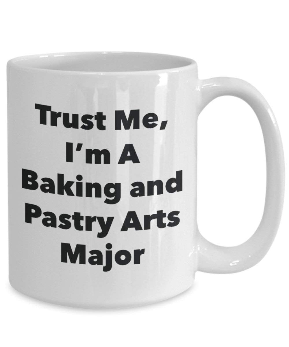 Trust Me, I'm A Baking and Pastry Arts Major Mug - Funny Tea Hot Cocoa Coffee Cup - Graduation Gag Gifts Idea (15oz)