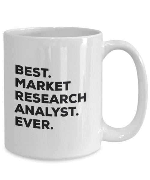 Best Market Research Analyst Ever Mug - Funny Coffee Cup -Thank You Appreciation For Christmas Birthday Holiday Unique Gift Ideas