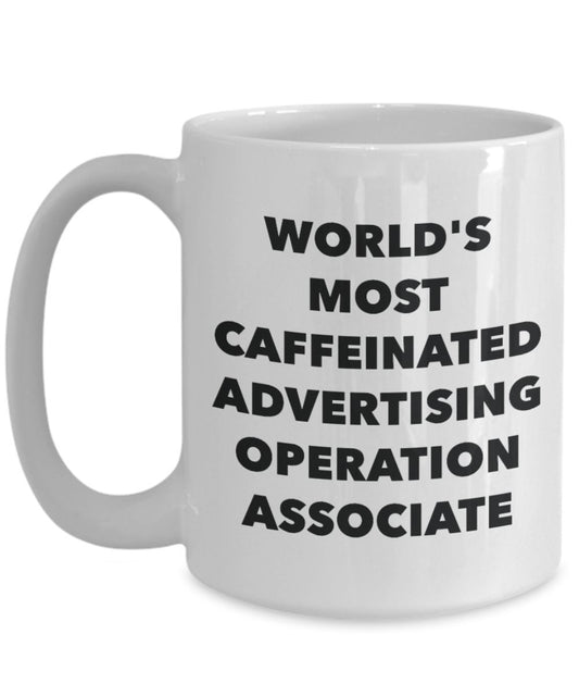 World's Most Caffeinated Advertising Operation Associate Mug - Funny Tea Hot Cocoa Coffee Cup - Novelty Birthday Christmas Anniversary Gag Gifts Idea