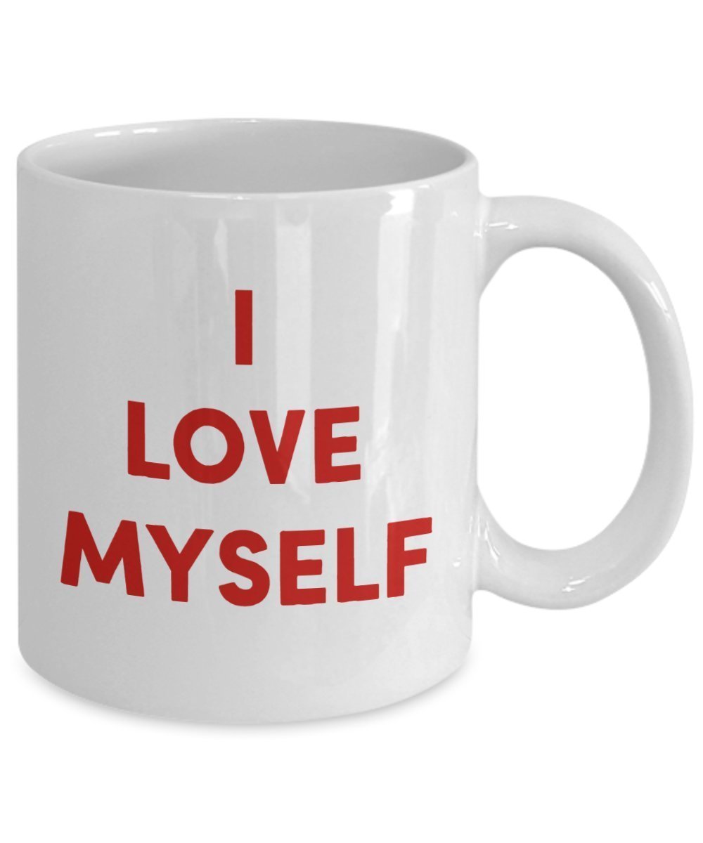 I Love Myself Mug - Funny Tea Hot Cocoa Coffee Cup - Novelty Birthday Christmas Anniversary Gag Gifts Idea