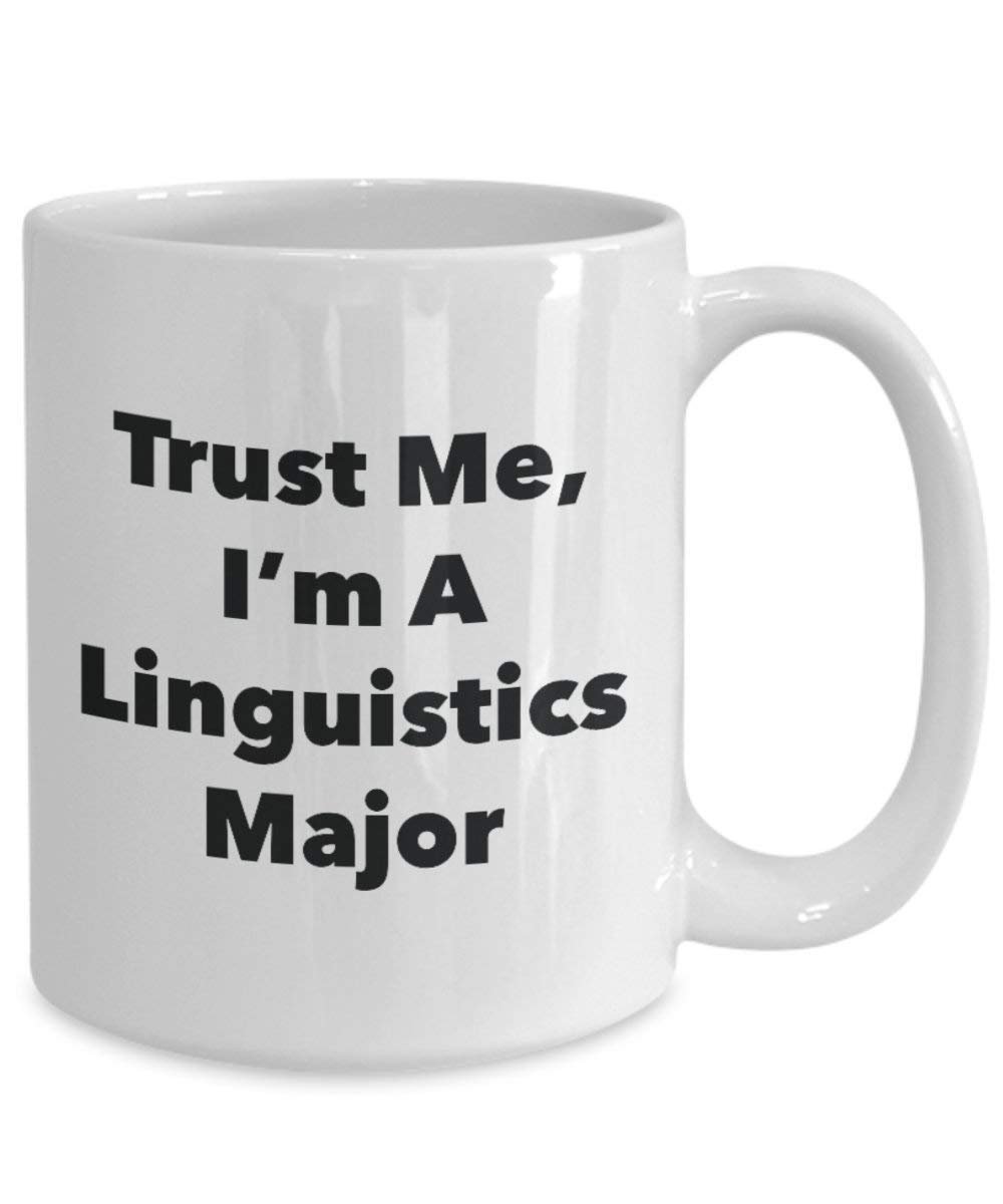 Trust Me, I 'm A linguistik Major Becher – Lustige Kaffee Tasse – Cute Graduation Gag Geschenke Ideen für Freunde und Klassenkameraden